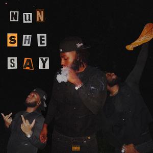 NUN SHE SAY (Explicit)