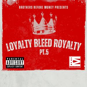 Loyalty Bleed Royalty, Pt. 5 (Explicit)