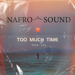 Too much time (Explicit)