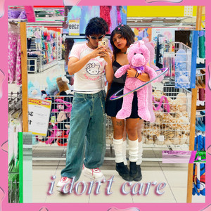 i don't care (Explicit)