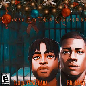 Release Em This Christmas (feat. L.O.D Yung Lara)