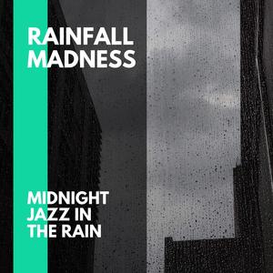 Rainfall Madness - Midnight Jazz in the Rain