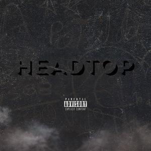 Headtop (feat. B$mitty, Quazzy, DrizzyDrell, P9RT, IDM Billy & IDM Mario) (Explicit)