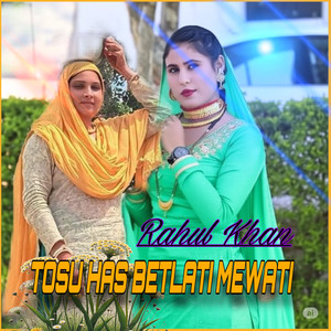 Tosu Has Betlati Mewati