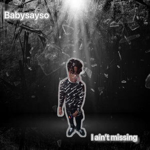 I Ain’t Missing (Explicit)