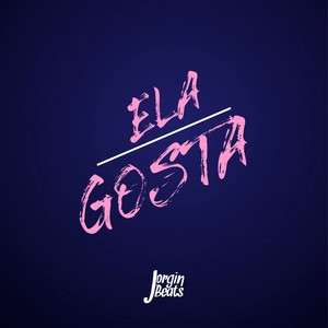 Ela Gosta (Explicit)