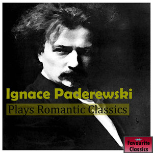 Ignace Paderewski Plays Romantic Classics (伊格纳茨·帕德雷夫斯基演奏浪漫的古典音乐)