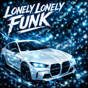 LONELY LONELY FUNK (Super slowed)
