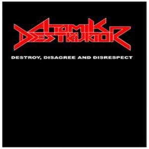 Destroy Disagree and Disrespect (Explicit)