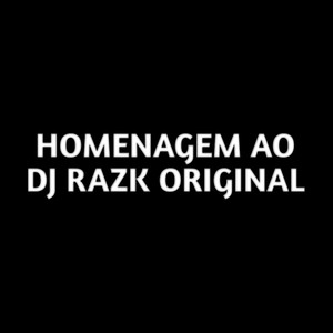 Homenagem ao DJ RAZK ORIGINAL (Explicit)