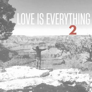 Love Is Everything 2 (Explicit)