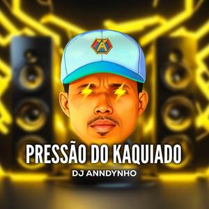 Pressão do Kaquiado