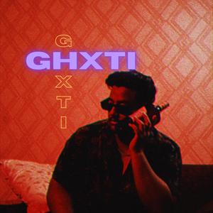 Ghxti Ghxti (Explicit)