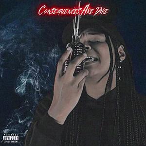 Consequences Are Dire (feat. WindyCityOnTheTrack) [Explicit]