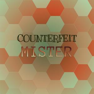 Counterfeit Mister