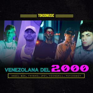 Venezolana Del 2000 (feat. Angel MZK, FRVNXO, JP21, Yovng Kill & PsychoBoy) (Explicit)