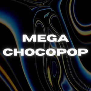 Mega Chocopop (Explicit)