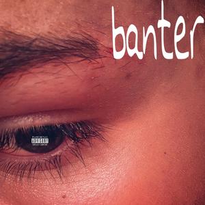 banter (Explicit)