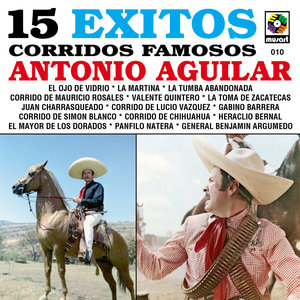 15 Exitos Corridos Famosos - Antonio Aguilar