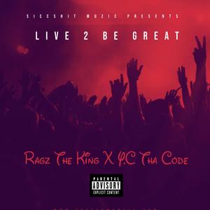 Live 2 Be Great (feat. Ragz The King) [Explicit]