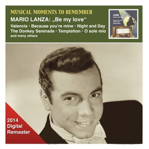 MUSICAL MOMENTS TO REMEMBER - Be my love – Mario Lanza (1949-1959)