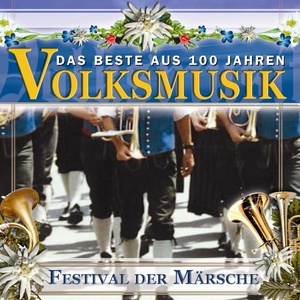 Das Beste aus 100 Jahre Volksmusik - Festival der Märsche