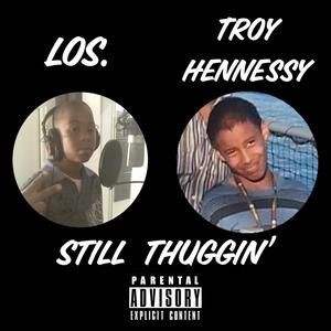 Still Thuggin' (feat. los. & Troy Hennessy) [Explicit]