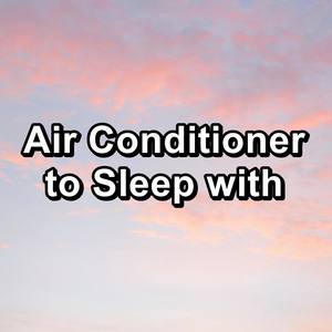 Air Conditioner to Sleep with