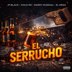 El serrucho (feat. Jp black, Chilo rd, Sammy mundial & El mega) (Explicit)