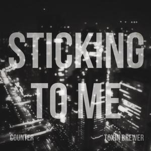 Sticking To Me (feat. Toxin Brewer) [Explicit]