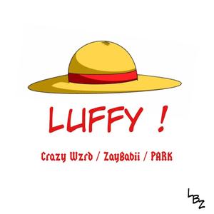 LUFFY ! (feat. Crazy Wzrd, Prof. Xay & Sk8Park) [Explicit]