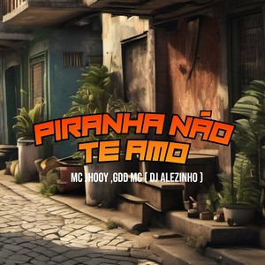 Piranha Não Te Amo (Explicit)