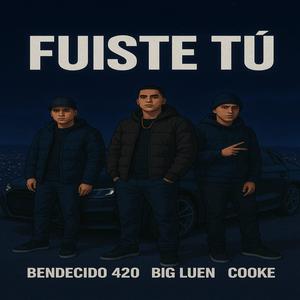 Fuiste Tú (feat. Big luen & Cooke)