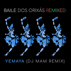 Baile dos Orixás Remixed: Yemaya (DJ MAM Remix)