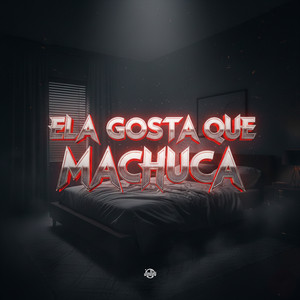 ELA GOSTA QUE MACHUCA