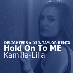 Hold On To Me (Delighters, DJ J. Taylor Radio Edit)