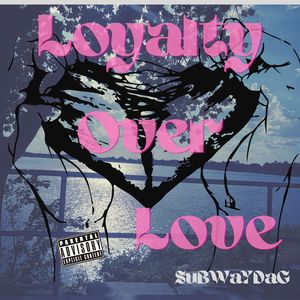 Loyalty Over Love (Explicit)