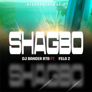 Shagbo (feat. DJ Banger RTB & Fela 2)