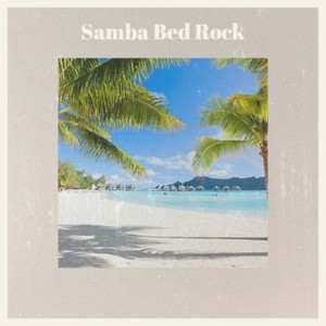 Samba Bed Rock