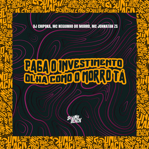 Paga o Investimento (Olha Como o Morro Tá) (Explicit)