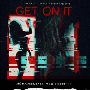 Get On It (feat. Lil Pat & Foxx Gotti)