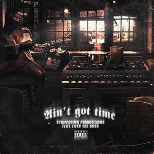 Ain't Got Time (feat. Yayo the Boss) [Explicit]