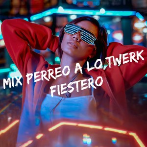 Mix Perreo A Lo Twerk Fiestero