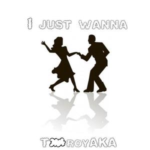 I Just Wanna