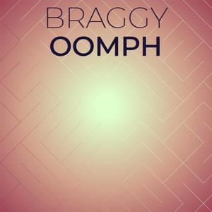 Braggy Oomph