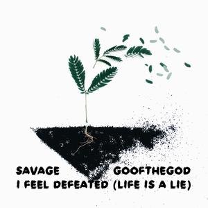 I Feel Defeated (Life is a Lie) (feat. Goofthegod)