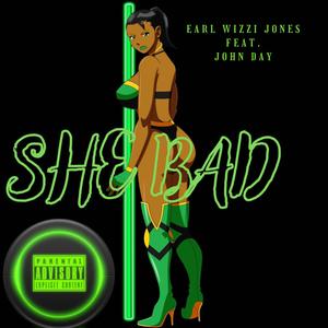 She Bad (feat. John Day) [Explicit]