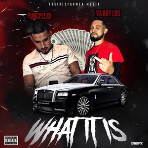 What It Is (feat. Yaboylos)