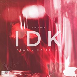 IDK (feat. Lisa Belle)