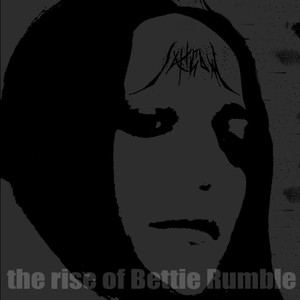 The Rise of Bettie Rumble